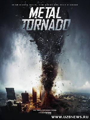 Железный смерч / Metal Tornado (2011)